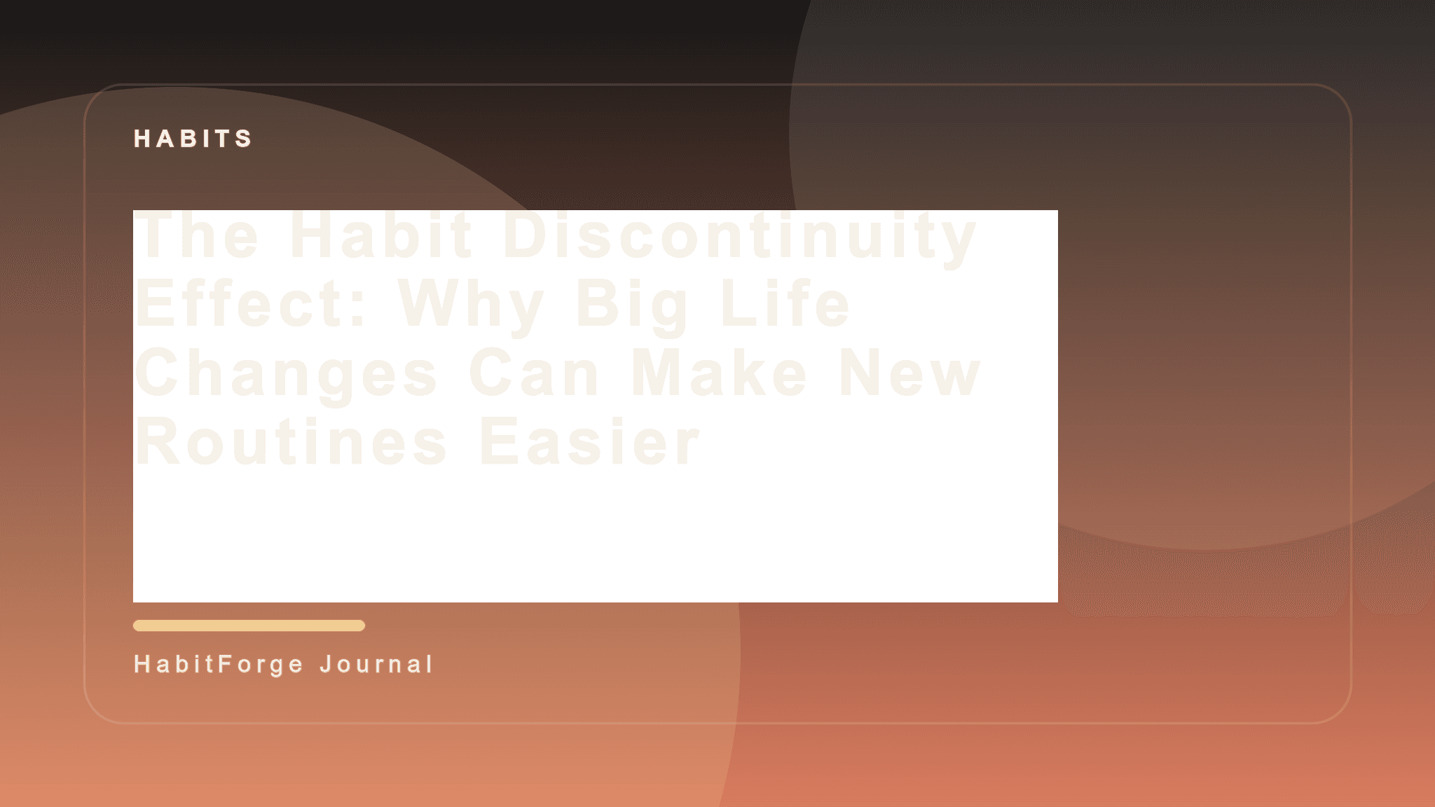 The Habit Discontinuity Effect: Why Big Life Changes Can Make New Routines Easier
