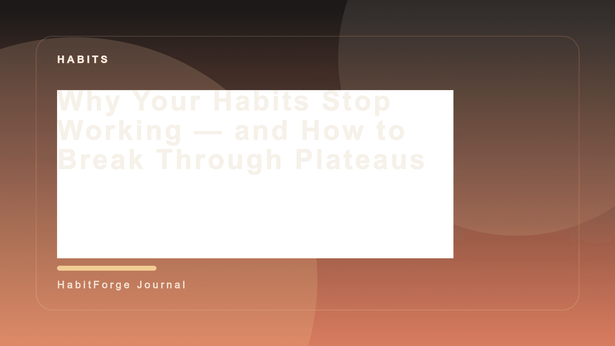 Why Your Habits Stop Working — and How to Break Through Plateaus