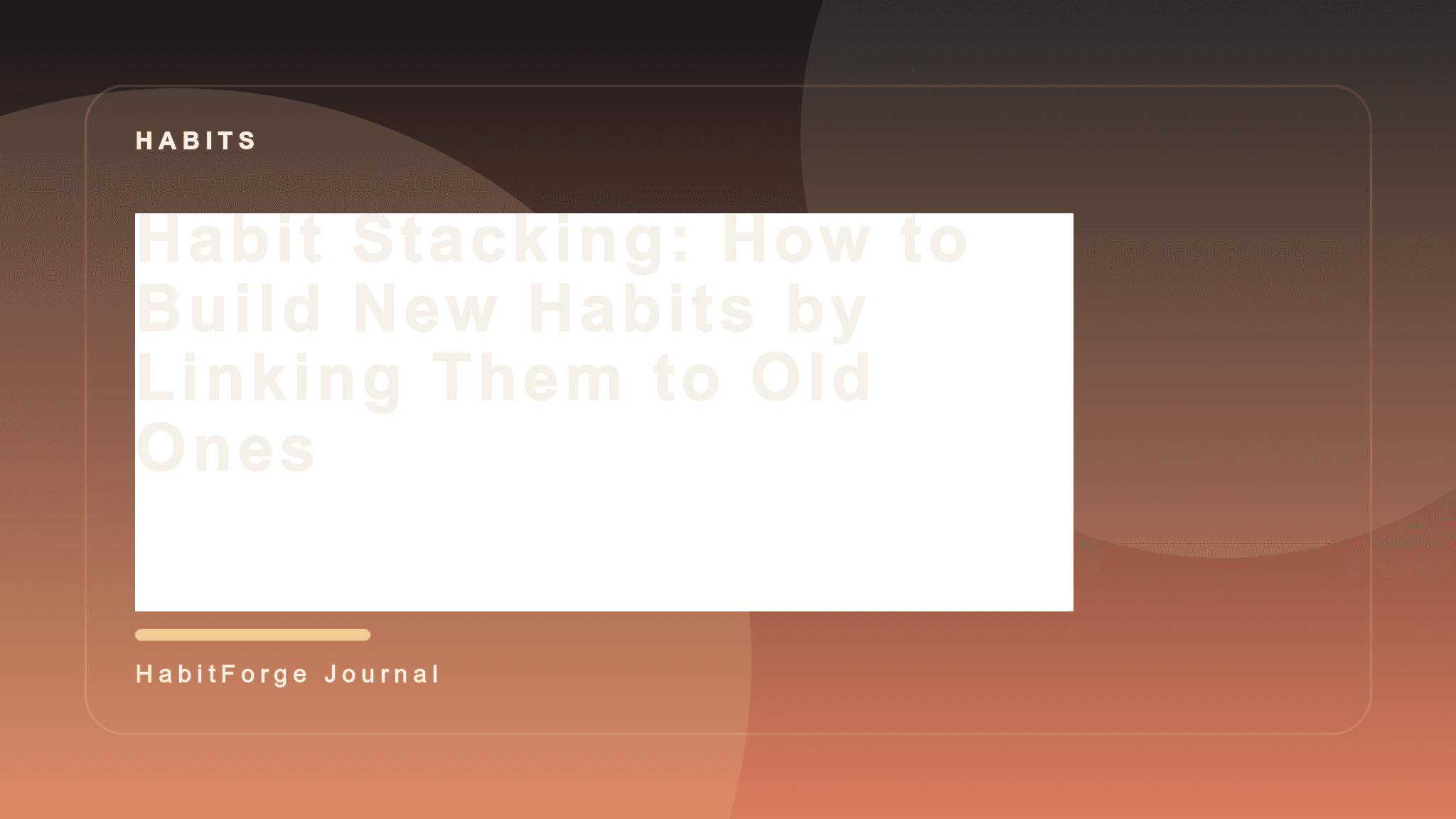 Habit Stacking: How to Build New Habits by Linking Them to Old Ones