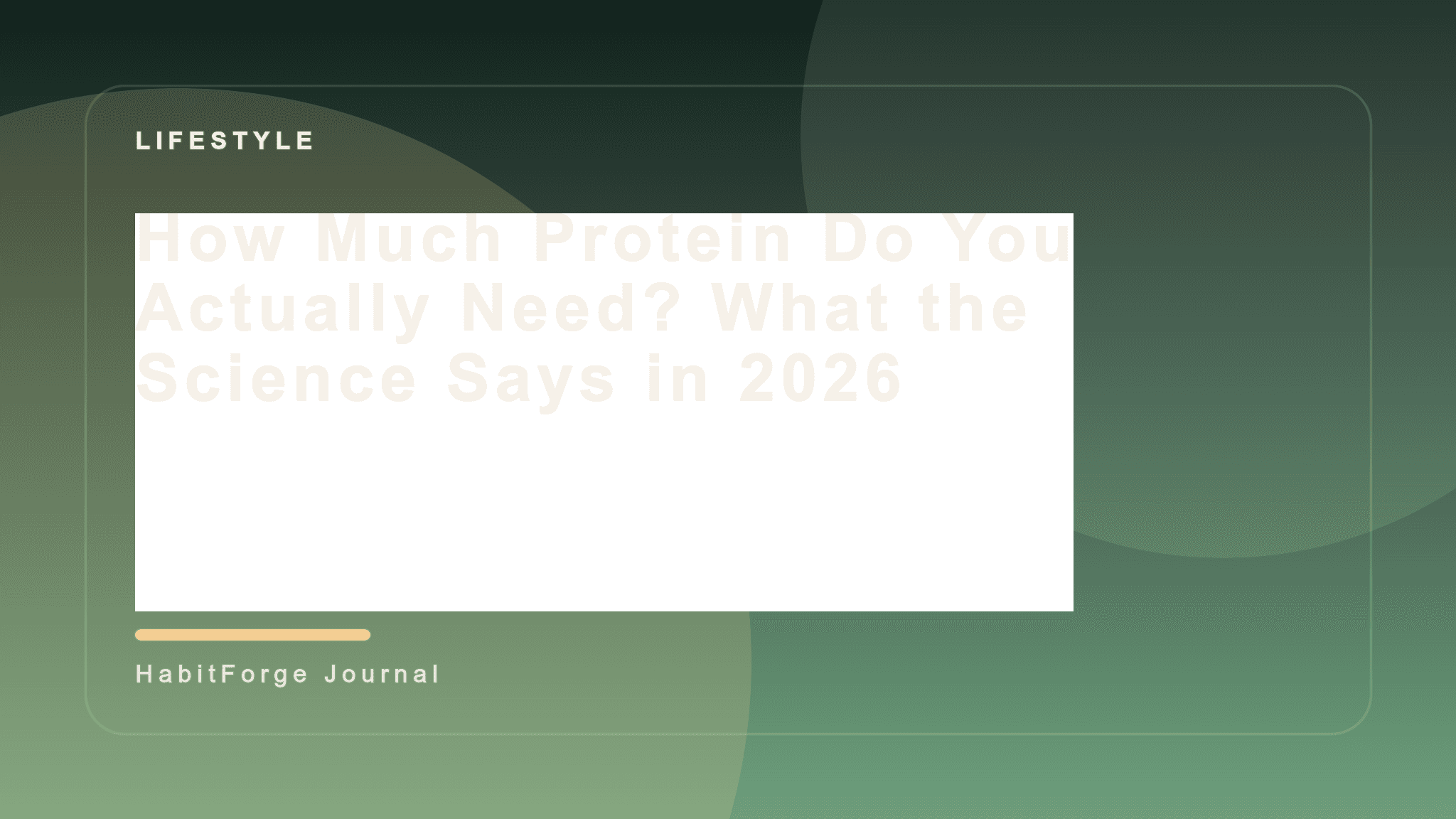 How Much Protein Do You Actually Need? What the Science Says in 2026