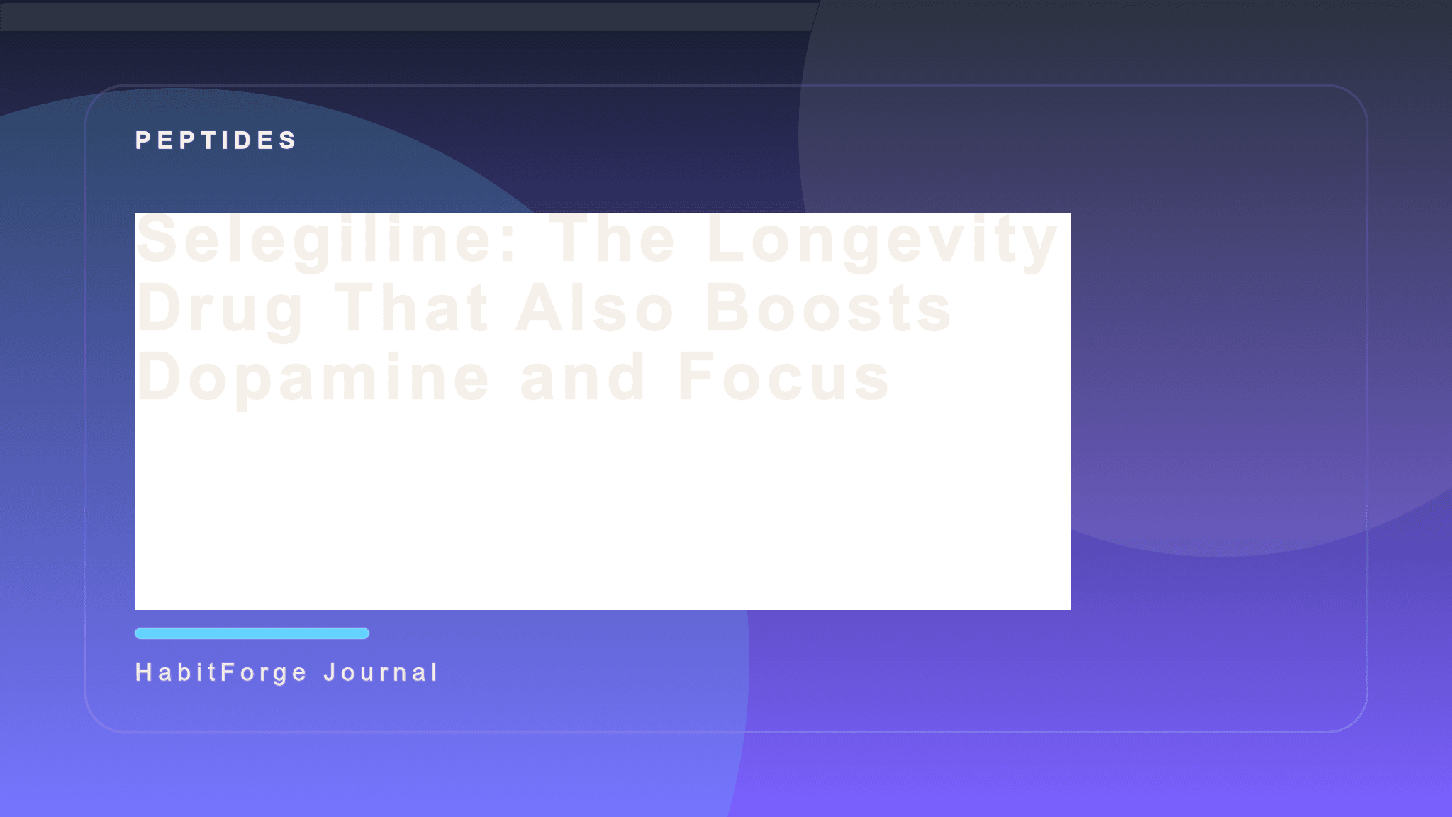 Selegiline: The Longevity Drug That Also Boosts Dopamine and Focus