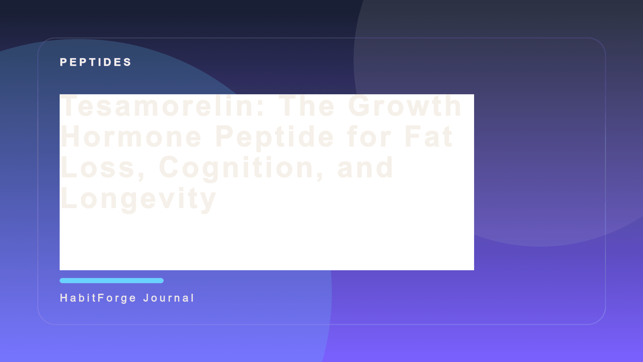 Tesamorelin: The Growth Hormone Peptide for Fat Loss, Cognition, and Longevity