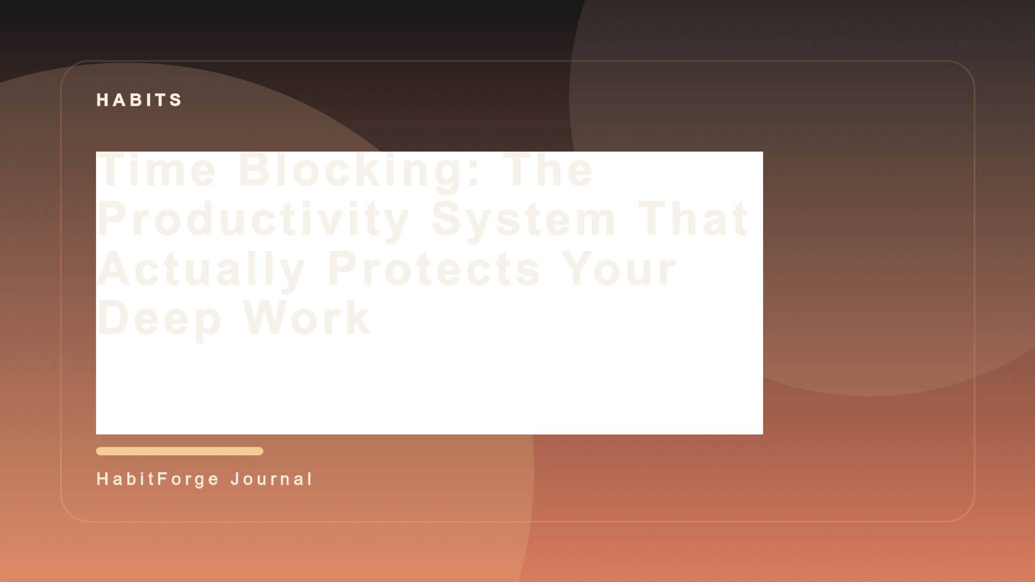 Time Blocking: The Productivity System That Actually Protects Your Deep Work