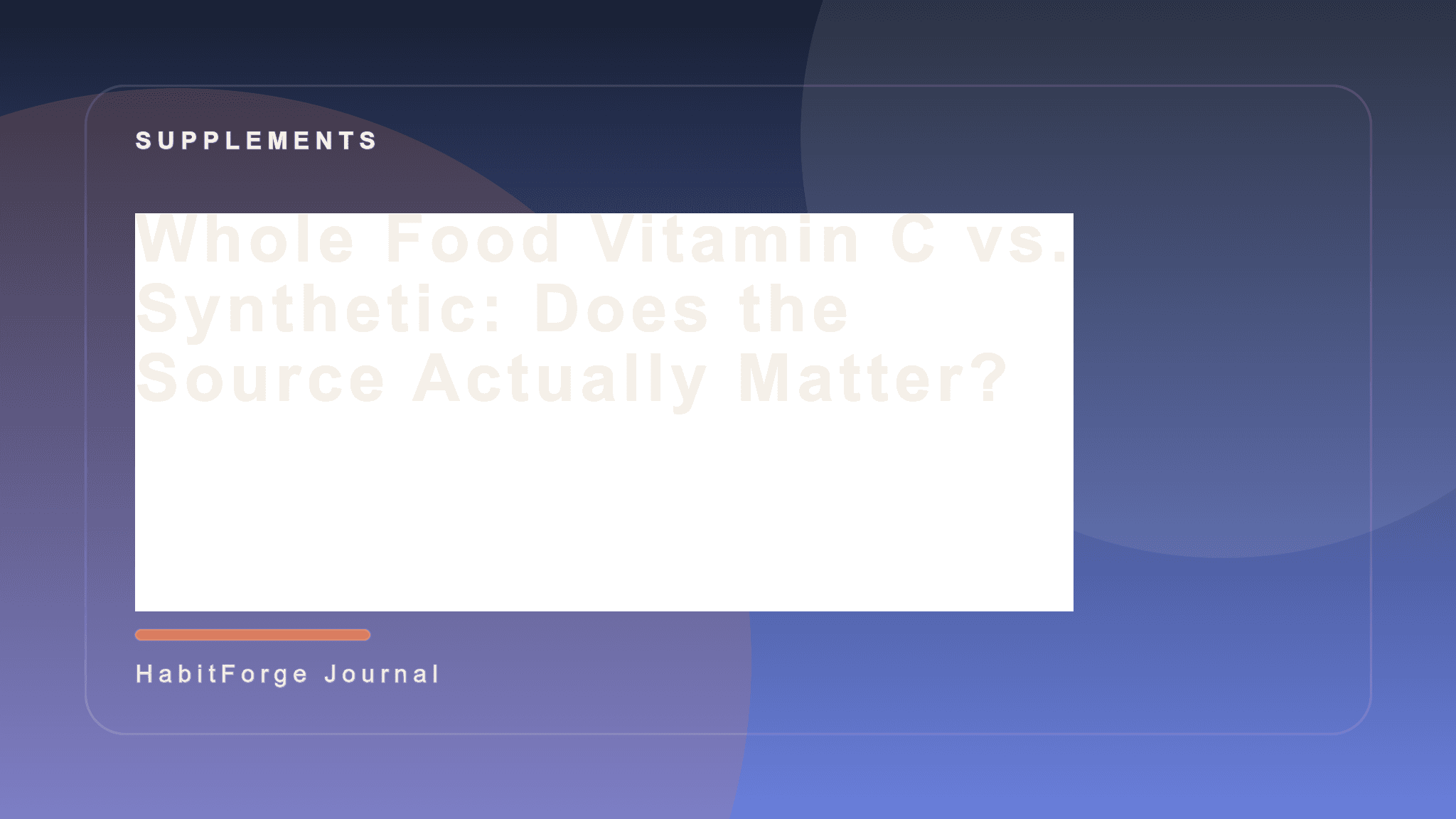 Whole Food Vitamin C vs. Synthetic: Does the Source Actually Matter?
